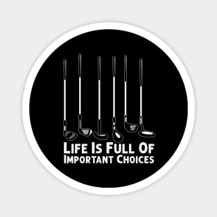 Life Is Full Of Important Choices Golf Player Golf Lovers Magnet